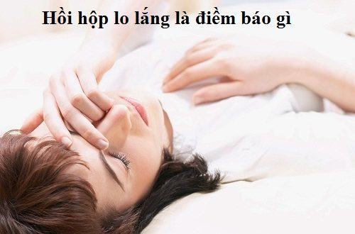 Hồi hộp lo lắng là điềm báo gì - Bát Quái