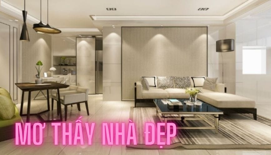 Luật giải ý nghĩa giấc mơ thấy nhà đẹp và con số may mắn