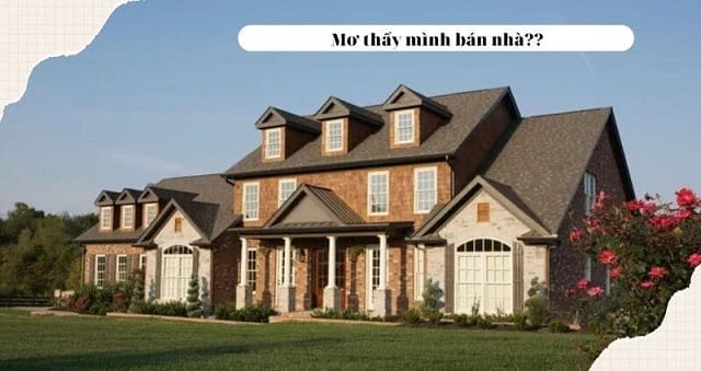 Mơ thấy bán nhà có phải là điềm tốt không?
