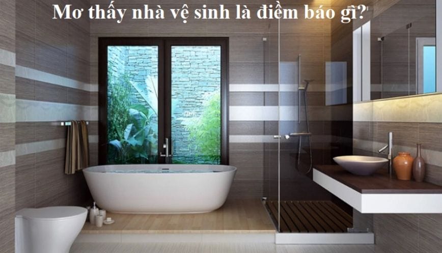 Những con lô nên chọn khi nằm mơ thấy nhà vệ sinh