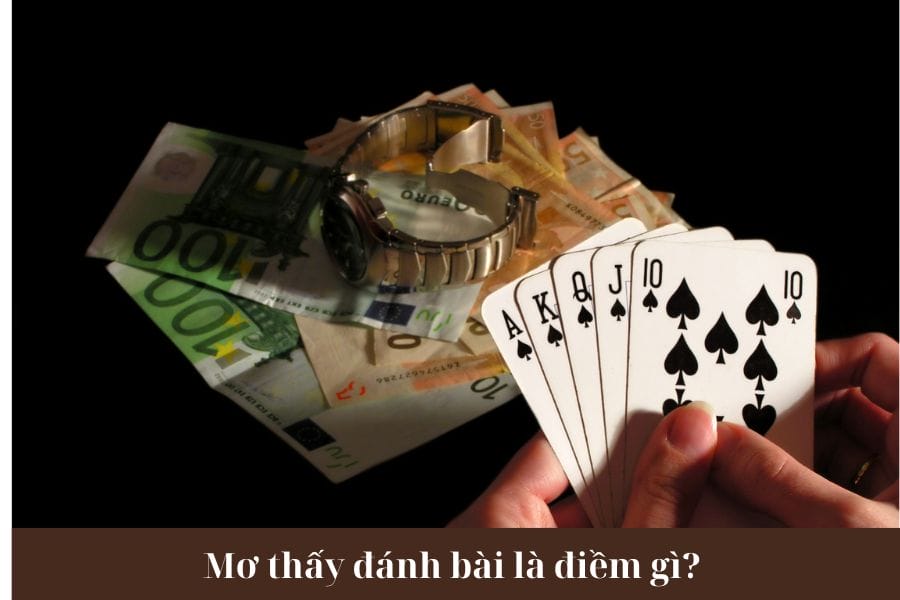 Mơ thấy đánh bài ăn tiền là điềm gì